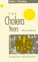 The Cholera Years: The United States in 1832, 1849, and 1866 0226726770 Book Cover
