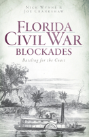 Florida Civil War Blockades: Battling for the Coast 1609493400 Book Cover