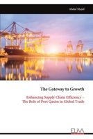 The Gateway to Growth: Enhancing Supply Chain Efficiency – The Role of Port Qasim in Global Trade 9999324819 Book Cover