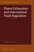 Patent Exhaustion and International Trade Regulation 9004542809 Book Cover