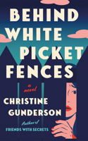 Behind White Picket Fences 166253308X Book Cover