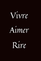 Vivre aimer rire: Carnet de Notes Romantique, Carnet de la Saint-Valentin, Cadeau d'Amour pour Femme ou Homme, 110 Pages Lign�es B08423B713 Book Cover