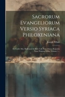Sacrorum Evangeliorum Versio Syriaca Philoxeniana: Ex Codd. Mss. Ridleianis In Bibl. Coll. Nov. Oxon. Repositis Nunc Primum Edita, Volume 1... (Latin Edition) 102232621X Book Cover