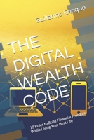 THE DIGITAL WEALTH CODE: 13 Rules to Build Financial Freedom While Living Your Best Life B0FWXC6PKG Book Cover