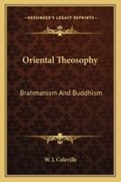 Oriental Theosophy: Brahmanism And Buddhism 1425316263 Book Cover