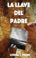 La Llave del Padre: No Eran Reyes, No Eran Magos 1545337365 Book Cover