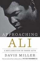 Approaching Ali: A Reclamation in Three Acts 1631492233 Book Cover