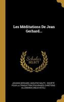 Les Méditations De Jean Gerhard... 1021767646 Book Cover
