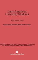 Latin American University Students: A Six Nation Study (Center for International Affairs) 0674424611 Book Cover