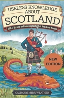 Useless Knowledge About Scotland: 300+ Bizarre and Amusing Facts That You Never Needed B0DWS7K7YH Book Cover