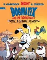 Dogmatix and the Indomitables Vol. 3: Ruffin' & Rollin' In Lutetia (3) 1545818320 Book Cover