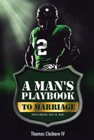 A Man's Playbook to Marriage: Positioning you to Win! (A Love Story Series) 1500299642 Book Cover