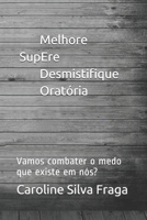 MEDO - Melhore, Supere, Desmistifique, Orat?ria : Vamos Combater o Medo Que Existe Em N?s? 1670893332 Book Cover