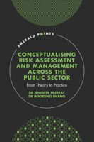 Conceptualizing Risk Assessment and Management Across the Public Sector: From Theory to Practice 1800436939 Book Cover