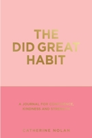 The Great Did Habit: A Journal for Confidence, Kindness and Strength. 1716493773 Book Cover