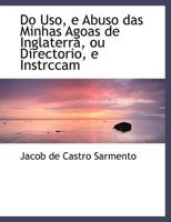 Do Uso, e Abuso das Minhas Agoas de Inglaterra, ou Directorio, e Instrccam 1115520040 Book Cover
