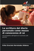 La scrittura del diario personale come mezzo di conoscenza di sé: Una prospettiva dall'approccio incentrato sulle persone 6205894378 Book Cover