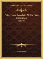 Pottery And Porcelain At The Paris Exposition 1274103789 Book Cover
