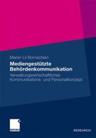 Mediengestutzte Behordenkommunikation: Verwaltungswirtschaftliches Kommunikations- Und Personalkonzept 3834922307 Book Cover