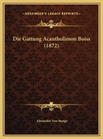 Die Gattung Acantholimon Boiss. Volume 1872 117606536X Book Cover