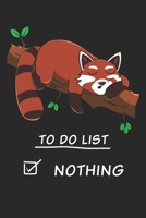 To Do List Nothing: 6x9 Zoll ca. DIN A5 Roter Panda Notizheft leer 120 Seiten leeres Roter Panda Notizbuch f�r Notizen in Schule, Universit�t, Arbeit oder zuhause. Eine tolles Geschenk f�r Ihre Liebst 1678614122 Book Cover