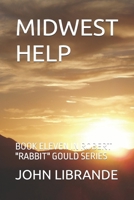 MIDWEST HELP: BOOK ELEVEN IN ROBERT "RABBIT" GOULD SERIES B0FHG35MVF Book Cover
