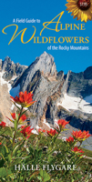 A Field Guide to Alpine Wildflowers of the Rocky Mountains 1550175874 Book Cover
