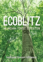 Ecoblitz: An Indiana Forest Expedition 0253071070 Book Cover
