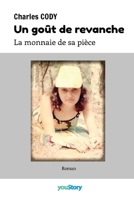 Un goût de revanche: La monnaie de sa pièce (French Edition) 2381244115 Book Cover