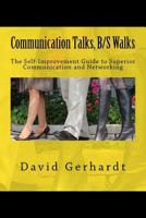 Communication Talks, B/S Walks: The Self-Improvement Guide to Personal and Business Success 1512171271 Book Cover