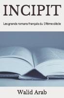 Incipit: Les grands romans fran�ais du 19�me si�cle 1099354870 Book Cover