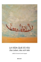 LA VIDA QUE ES VIU - Das Leben, das sich lebt (German Edition) 3749761655 Book Cover