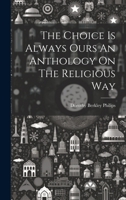 The Choice Is Always Ours An Anthology On The Religious Way 1021171956 Book Cover
