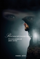 Reencarnación: Un reencuentro de amor eterno (Spanish Edition) B0CT95TD8R Book Cover