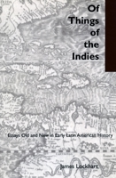 Of Things of the Indies: Essays Old and New in Early Latin American History 0884860078 Book Cover