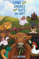 Cows and Snakes and Bats, Oh My!: Life On a Small Ohio Farm 0978891465 Book Cover