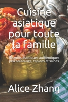 Cuisine asiatique pour toute la famille: Recettes asiatiques authentiques peu coûteuses, rapides et saines B095J1GL72 Book Cover