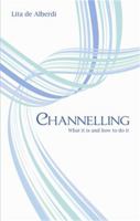 Channelling: What It Is and How to Do It 0749939826 Book Cover