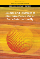 Policies and Practices to Minimize Police Use of Force Internationally 0309689104 Book Cover