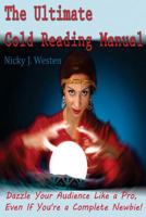 The Ultimate Cold Reading Manual: Dazzle your audience like a Pro, even if you're a complete Newbie! 1500667870 Book Cover