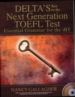 Delta's Key to the Next Generation TOEFL® Test: Essential Grammar for the iBT 1934960160 Book Cover