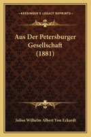 Aus Der Petersburger Gesellschaft (1881) 1160042969 Book Cover