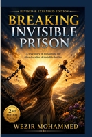 Breaking the Invisible Prison: Second Edition: A true story of reclaiming life after decades of invisible battle. B0HB2SV6S9 Book Cover