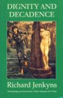 Dignity and Decadence: Victorian Art and the Classical Inheritance 0674206258 Book Cover