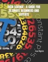 Data Science: A Guide for Ultimate Beginners and Experts B09GXMRGX8 Book Cover