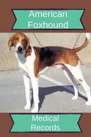 American Foxhound Medical Records: Track Medications, Vaccinations, Vet Visits and More 1728707803 Book Cover