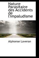 Nature Parasitaire des Accidents de l'impaludisme 1103928554 Book Cover