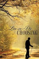 Live -Or--Die Choosing 1619043661 Book Cover