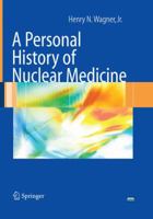 A Personal History of Nuclear Medicine 1447168240 Book Cover