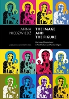 The Image and the Figure: Our Lady of Czestochowa in Polish Culture and Popular Religion 8323329001 Book Cover